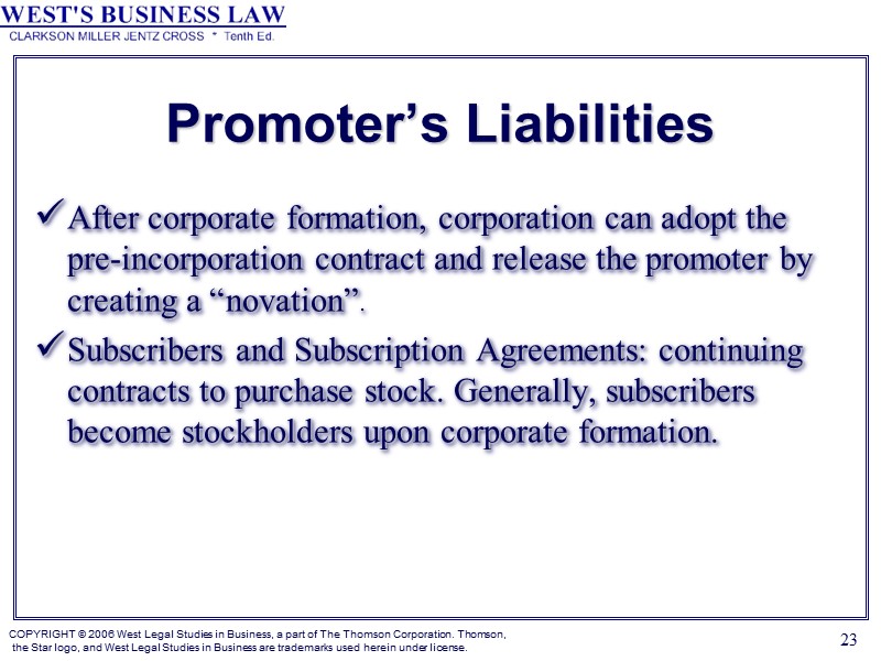 23 Promoter’s Liabilities After corporate formation, corporation can adopt the pre-incorporation contract and release